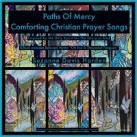 Paths of Mercy: Comforting Christian Prayer Songs