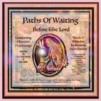 Paths of Waiting Before the Lord: Comforting Christian Prayersongs